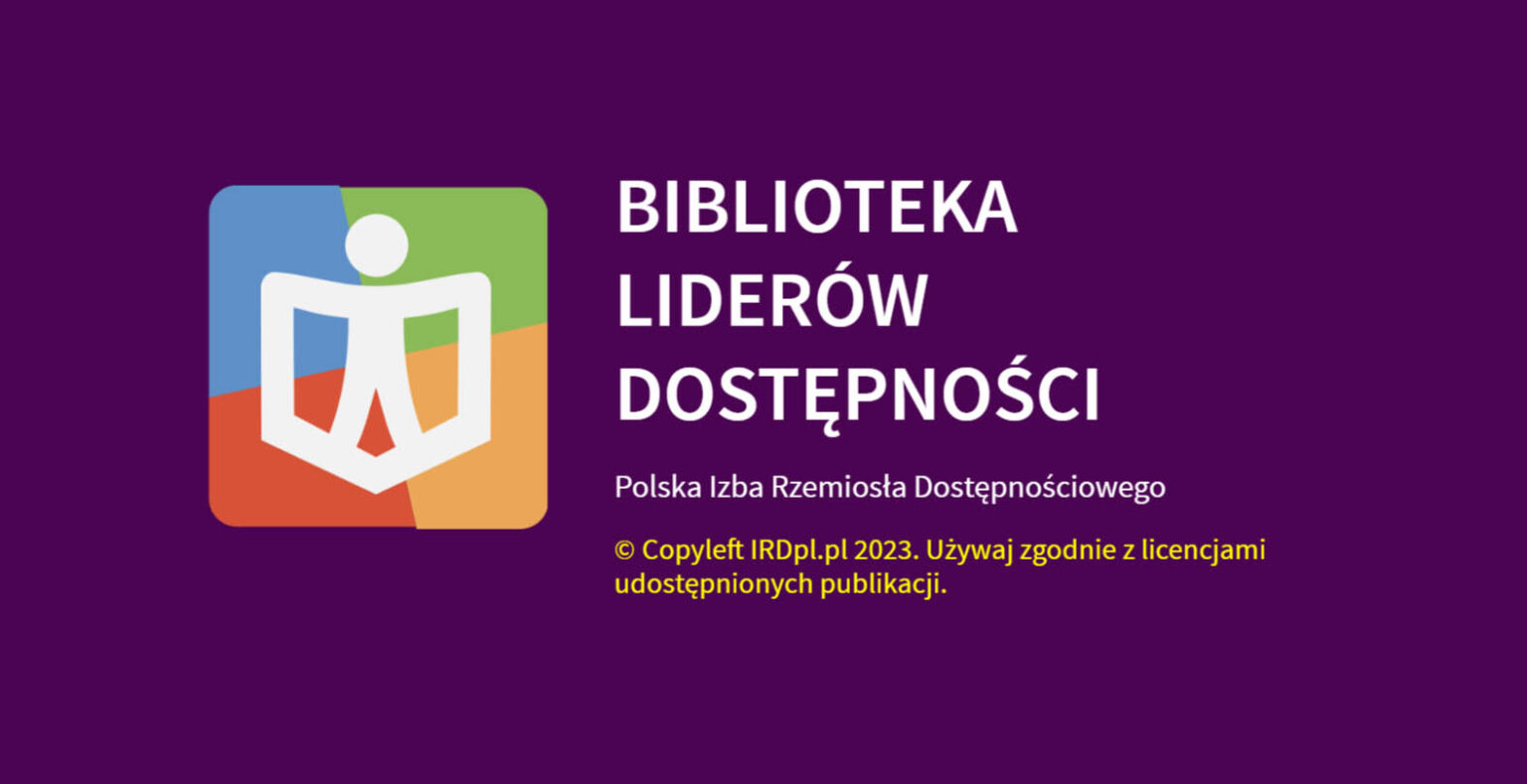 Logo Polskiej Izby Rzemiosła Dostępnościowego. Napis Biblioteka Liderów Dostępności. Copyleft IRDpl.pl 2023. Używaj zgodnie z licencją udostępnionych publikacji